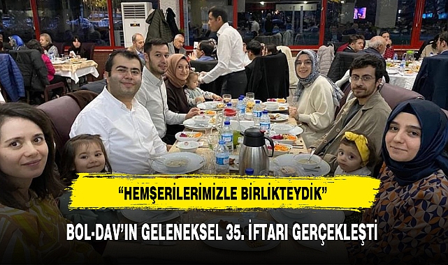 BOL-DAV'IN GELENEKSEL 35. İFTARI GERÇEKLEŞTİ