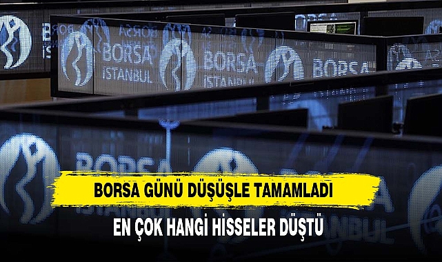 Borsa Günü Düşüşle Tamamladı