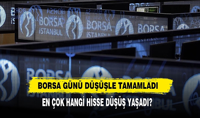 Borsa Günü Düşüşle Tamamladı