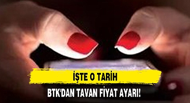 BTK'DAN TAVAN FİYAT AYARI!