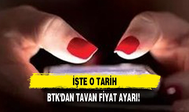 BTK'DAN TAVAN FİYAT AYARI!