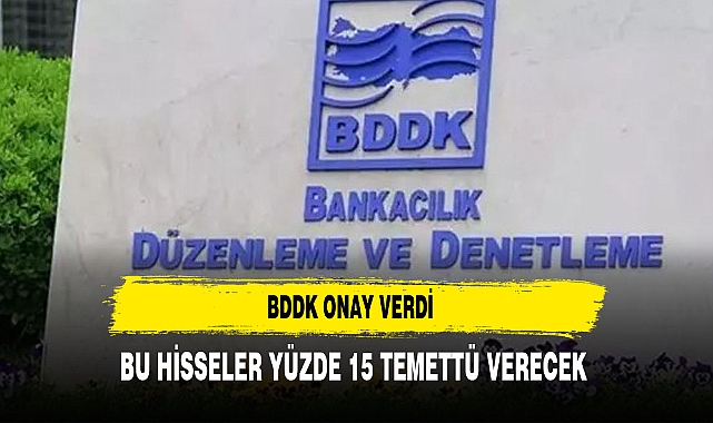 BU HİSSELER YÜZDE 15 TEMETTÜ VERECEK