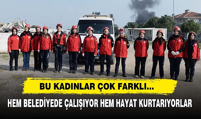 Bu Kadınlar Çok Farklı... Hem Belediyede Çalışıyor Hem Hayat Kurtarıyorlar