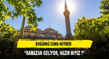 BUGÜNKÜ CUMA HUTBESİ