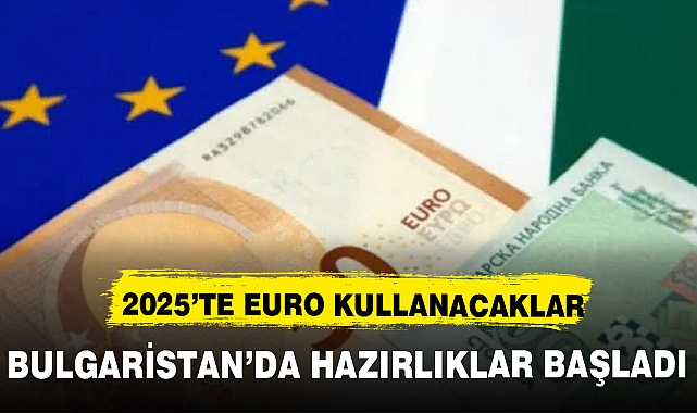 BULGARİSTAN 2025 YILINDA EURO KULLANMAYA HAZIRLANIYOR