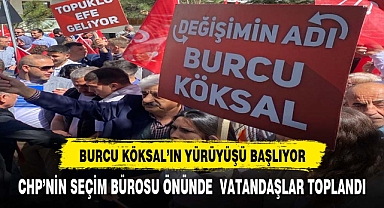 BURCU KÖKSAL'IN SEÇİM YÜRÜYÜŞÜ BAŞLADI