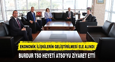 BURDUR TSO HEYETİ ATSO’YU ZİYARET ETTİ