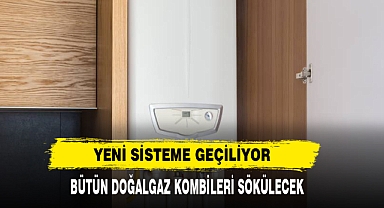 Bütün doğal gaz kombileri sökülecek!