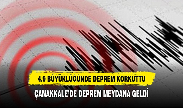 ÇANAKKALE'DE DEPREM KORKUTTU İSTANBUL'DANDA HİSSEDİLDİ