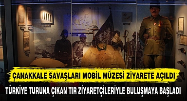 Çanakkale Savaşları Mobil Müzesi Ziyarete Açıldı
