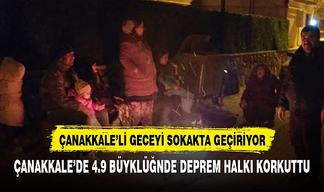 Çanakkale ve Balıkesir'de depremi hisseden vatandaşlar sokağa çıktı