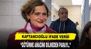 Canan Kaftancıoğlu ifade verdi