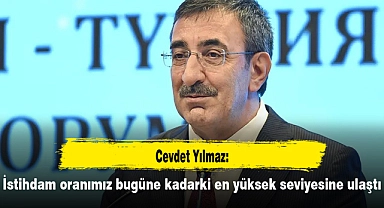 Cevdet Yılmaz: İstihdam oranımız bugüne kadarki en yüksek seviyesine ulaştı