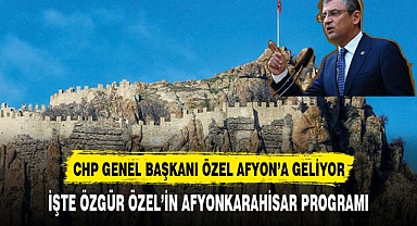 CHP Genel Başkanı Özgür Özel, Afyonkarahisar'a geliyor