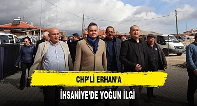 CHP'li Erhan'a İhsaniye'de Yoğun İlgi
