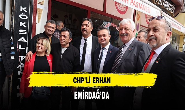 CHP'li Erhan Emirdağ'da