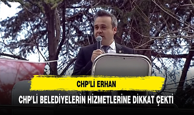CHP'li Erhan Genel Başkanı Özgür Özel'in Ziyareti Öncesi Selamlama Konuşması Yaptı