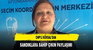 CHP 'li Köksal'dan Sandıklara Sahip Çıkın Paylaşımı