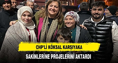 CHP'li Köksal Karşıyaka'da Projelerini Anlattı