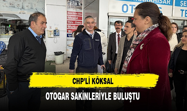 CHP'li Köksal Otogar Sakinleriyle Bir Araya Geldi