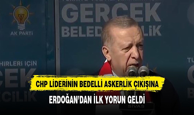 CHP lideri Özel'in "Bedelli askerlik" çıkışına Cumhurbaşkanı Erdoğan'dan ilk yorum