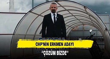 CHP'nin Erkmen Adayı ''Çözüm Bizde''