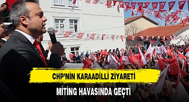 CHP'nin Karaadilli Ziyareti Miting Havasında Geçti