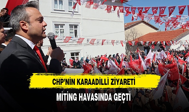CHP'nin Karaadilli Ziyareti Miting Havasında Geçti