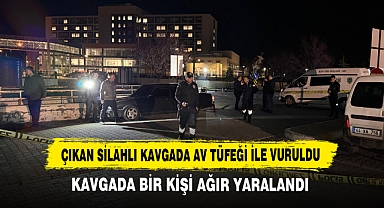 Çıkan Silahlı Kavgada Av Tüfeği ile Vuruldu