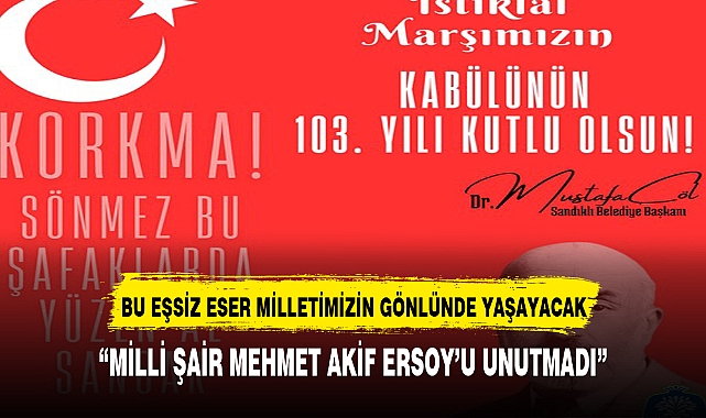 ÇÖL, &quot;BU EŞSSİZ ESER MİLLETİMİZİN GÖNLÜNDE SONSUZA DEK YAŞAYACAK&quot;