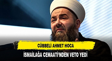 Cübbeli Ahmet Hoca İsmailağa Cemaati'nden Veto Yedi