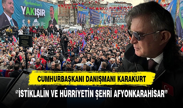 Cumhurbaşkanı Danışmanı Karakurt  ''İstiklalin ve Hürriyetin Şehri Afyonkarahisar''