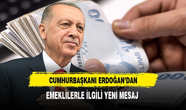 Cumhurbaşkanı Erdoğan Emeklilere Yeni Adım