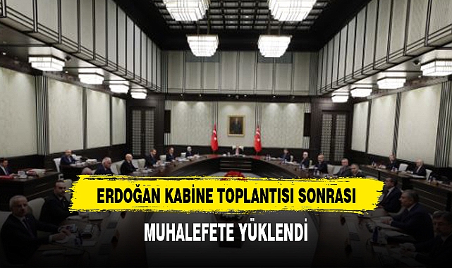 Cumhurbaşkanı Erdoğan, Kabine sonrası muhalefete yüklendi: