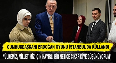 Cumhurbaşkanı Erdoğan Oyunu İstanbul'da Kullandı