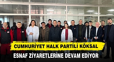 Cumhuriyet Halk Partili Köksal Esnaf Ziyaretlerine Devam Ediyor