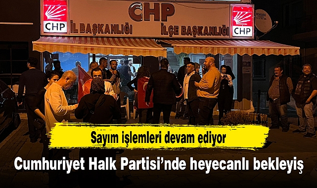 Cumhuriyet Halk Partisi'nde heyecanlı bekleyiş