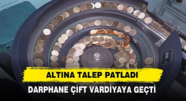Darphane Çift Vardiyaya Geçti