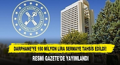 Darphane’ye 150 Milyon Lira Sermaye Tahsis Edildi!