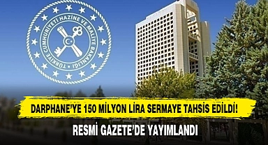 Darphane’ye 150 Milyon Lira Sermaye Tahsis Edildi!