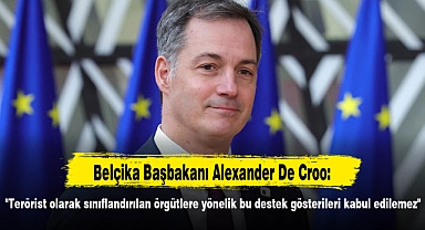 De Croo: "Terörist olarak sınıflandırılan örgütlere yönelik bu destek gösterileri kabul edilemez"