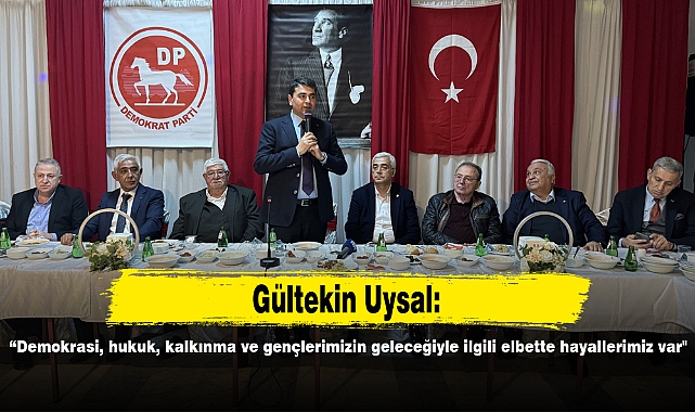 “Demokrasi, hukuk, kalkınma ve gençlerimizin geleceğiyle ilgili elbette hayallerimiz var"