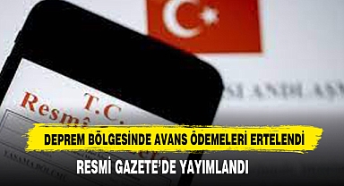 Deprem Bölgesinde Avans Ödemeleri Ertelendi