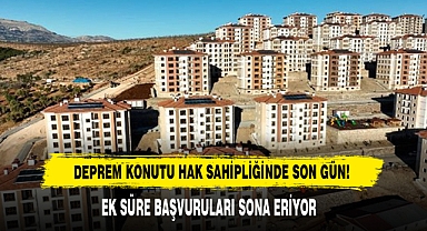 Deprem Konutu Hak Sahipliğinde Son Gün!