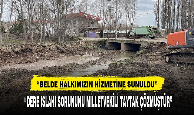 "DERE ISLAHI SORUNUNU MİLLETVEKİLİ TAYTAK ÇÖZMÜŞTÜR"