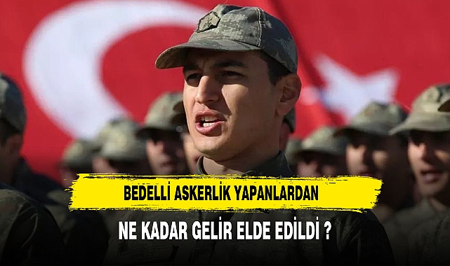 Devlet, 2023 yılında bedelli askerlik hizmeti için başvuran yükümlülerden toplam 28 milyar 555 milyon 776 bin 348 lira gelir elde etti.