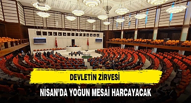Devletin Zirvesi Nisan'da Yoğun Mesai Harcayacak