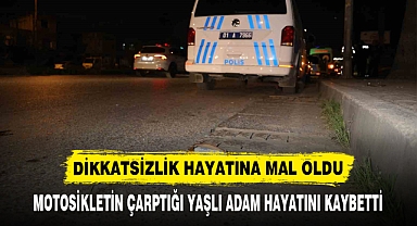DİKKATSİZLİK HAYATINA MAL OLDU