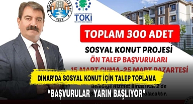 DİNAR'DA SOSYAL KONUTLAR İÇİN TALEP TOPLAMA BAŞLADI