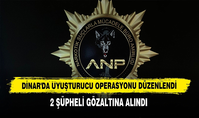 Dinar'da Uyuşturucu Operasyonu Düzenlendi